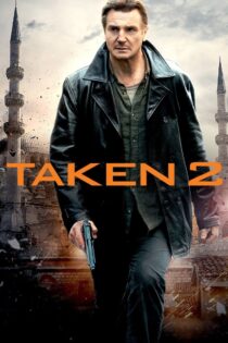 دانلود فیلم Taken 2 2012 ربوده شده ۲