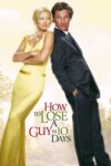 دانلود فیلم How to Lose a Guy in 10 Days 2003 چگونه مردی را در ۱۰ روز از دست بدهیم