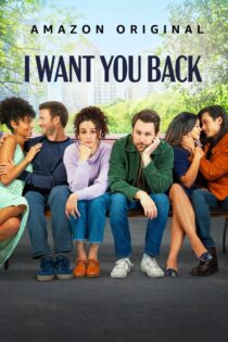 دانلود فیلم I Want You Back 2022 می خواهم برگردی